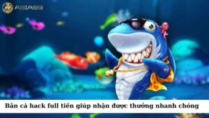 Bắn cá hack full tiền có thể giúp người chơi giành được phần thưởng nhanh chóng
