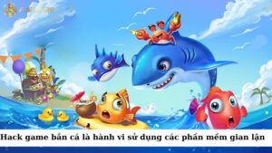 Hack game bắn cá là hành vi sử dụng các phần mềm gian lận để thay đổi dữ liệu trong game