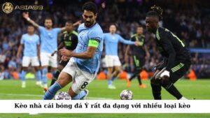 Kèo nhà cái bóng đá Ý rất đa dạng và bao gồm nhiều loại kèo